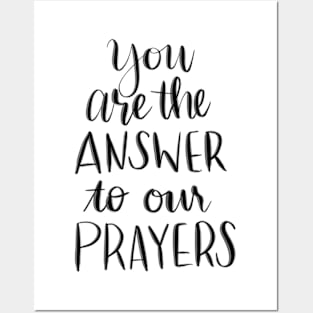 You are the answer to our prayers Posters and Art
